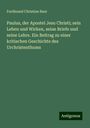 Ferdinand Christian Baur: Paulus, der Apostel Jesu Christi; sein Leben und Wirken, seine Briefe und seine Lehre. Ein Beitrag zu einer kritischen Geschichte des Urchristenthums, Buch