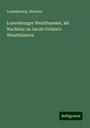 Luxembourg. Statutes: Luxemburger Weisthuemer, als Nachlese zu Jacob Grimm's Weisthümern, Buch