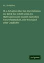 M. J. Schleiden: M. J. Schleiden über den Materialismus: Zur Kritik der Schrift ueber den Materialismus der neueren deutschen Naturwissenschaft, sein Wesen und seine Geschichte, Buch