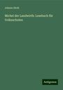 Johann Hirth: Michel der Landwirth: Lesebuch für Volksschulen, Buch