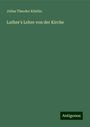 Julius Theodor Köstlin: Luther's Lehre von der Kirche, Buch