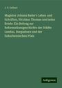 J. P. Gelbert: Magister Johann Bader's Leben und Schriften, Nicolaus Thomae und seine Briefe: Ein Beitrag zur Reformationsgeschichte der Städte Landau, Bergzabern und der linksrheinischen Pfalz, Buch