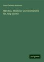 Hans Christian Andersen: Märchen, Abenteuer und Geschichten für Jung und Alt, Buch