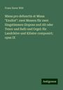 Franz Xaver Witt: Missa pro defunctis et Missa "Exultet": zwei Messen für zwei Singstimmen (Sopran und Alt oder Tenor und Baß) und Orgel: für Landchöre und Klöster componirt; opus IX, Buch