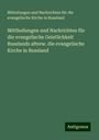 Mitteilungen und Nachrichten für die evangelische Kirche in Russland: Mittheilungen und Nachrichten für die evangelische Geistlichkeit Russlands afterw. die evangelische Kirche in Russland, Buch