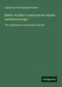 Claude Servais Mathias Pouillet: Müller-Pouillet's Lehrbuch der Physik und Meteorologie, Buch