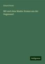 Eduard Breier: Mit und ohne Maske: Roman aus der Gegenwart, Buch