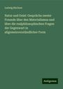 Ludwig Büchner: Natur und Geist: Gespräche zweier Freunde über den Materialismus und über die realphilosophischen Fragen der Gegenwart in allgemeinverständlicher Form, Buch