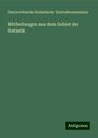 Österreichische Statistische Zentralkommission: Mittheilungen aus dem Gebiet der Statistik, Buch