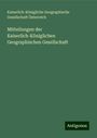 Kaiserlich-Königliche Geographische Gesellschaft Österreich: Mitteilungen der Kaiserlich-Königlichen Geographischen Gesellschaft, Buch