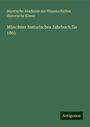 Bayerische Akademie der Wissenschaften Historische Klasse: Münchner historisches Jahrbuch für 1865, Buch