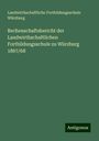 Landwirthschaftliche Fortbildungsschule Würzburg: Rechenschaftsbericht der Landwirthschaftlichen Fortbildungsschule zu Würzburg 1867/68, Buch