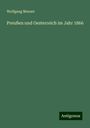 Wolfgang Menzel: Preußen und Oesterreich im Jahr 1866, Buch