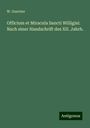 W. Guerrier: Officium et Miracula Sancti Willigisi: Nach einer Handschrift des XII. Jahrh., Buch