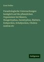 Ernst Hallier: Parasitologische Untersuchungen bezüglich auf die pflanzlichen Organismen bei Masern, Hungertyphus, Darmtyphus, Blattern, Kuhpocken, Schafpocken, Cholera nostras etc, Buch