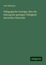 Otto Willmann: Pädagogische Vorträge, über die Hebung der geistigen Thätigkeit durch den Unterricht, Buch