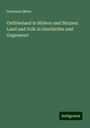 Hermann Meier: Ostfriesland in Bildern und Skizzen: Land und Volk in Geschichte und Gegenwart, Buch