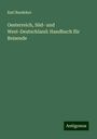 Karl Baedeker: Oesterreich, Süd- und West-Deutschland: Handbuch für Reisende, Buch