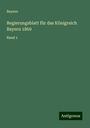 Bayern: Regierungsblatt für das Königreich Bayern 1869, Buch