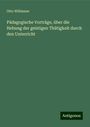 Otto Willmann: Pädagogische Vorträge, über die Hebung der geistigen Thätigkeit durch den Unterricht, Buch