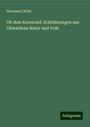 Hermann Christ: Ob dem Kernwald: Schilderungen aus Obwaldens Natur und Volk, Buch