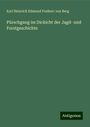 Karl Heinrich Edmund Freiherr von Berg: Pürschgang im Dickicht der Jagd- und Forstgeschichte, Buch