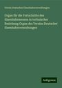 Verein Deutscher Eisenbahnverwaltungen: Organ für die Fortschritte des Eisenbahnwesens in technischer Beziehung Organ des Vereins Deutscher Eisenbahnverwaltungen, Buch