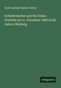 Ernst Ludwig Theodor Henke: Schleiermacher und die Union: Festrede am 21. November 1868 in der Aula zu Marburg, Buch