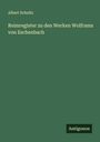 Albert Schultz: Reimregister zu den Werken Wolframs von Eschenbach, Buch