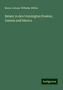 Baron Johann Wilhelm Müller: Reisen in den Vereinigten Staaten, Canada und Mexico, Buch