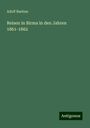 Adolf Bastian: Reisen in Birma in den Jahren 1861-1862, Buch