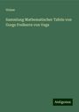 Hulsse: Sammlung Mathematischer Tafeln von Gorgs Freiherrn von Vega, Buch