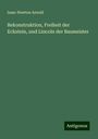 Isaac Newton Arnold: Rekonstruktion, Freiheit der Eckstein, und Lincoln der Baumeister, Buch