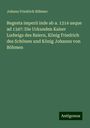 Johann Friedrich Böhmer: Regesta imperii inde ab a. 1314 usque ad 1347: Die Urkunden Kaiser Ludwigs des Baiern, König Friedrich des Schönen und König Johanns von Böhmen, Buch