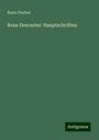 Kuno Fischer: Rene Descartes' Hauptschriften, Buch