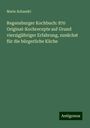 Marie Schandri: Regensburger Kochbuch: 870 Original-Kochrecepte auf Grund vierzigjähriger Erfahrung, zunächst für die bürgerliche Küche, Buch