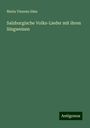 Maria Vinzenz Süss: Salzburgische Volks-Lieder mit ihren Singweisen, Buch