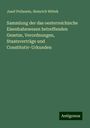 Josef Pollanetz: Sammlung der das oesterreichische Eisenbahnwesen betreffenden Gesetze, Verordnungen, Staatsverträge und Constitutiv-Urkunden, Buch