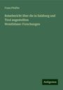 Franz Pfeiffer: Reisebericht über die in Salzburg und Tirol angestellten Weisthümer-Forschungen, Buch