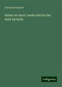 Friedrich Schmidt: Reisen im Amur-Lande und auf der Insel Sachalin, Buch