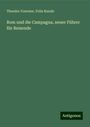 Theodor Fournier: Rom und die Campagna, neuer Führer für Reisende, Buch