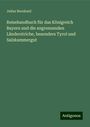 Julius Bernhard: Reisehandbuch für das Königreich Bayern und die angrenzenden Länderstriche, besonders Tyrol und Salzkammergut, Buch