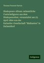 Thomas Pennant Barton: Shakspeare-Album: sa˜mmtliche Costu˜mfiguren aus dem Shakspearefest, veranstaltet am 23. April 1864 von der Ku˜nstler-Gesellschaft "Malkasten" in Du˜sseldorf, Buch