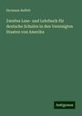 Hermann Reffelt: Zweites Lese- und Lehrbuch für deutsche Schulen in den Vereinigten Staaten von Amerika, Buch