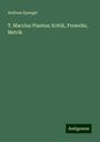 Andreas Spengel: T. Maccius Plautus; Kritik, Prosodie, Metrik, Buch