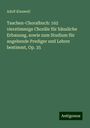 Adolf Klauwell: Taschen-Choralbuch: 162 vierstimmige Choräle für häusliche Erbauung, sowie zum Studium für angehende Prediger und Lehrer bestimmt, Op. 35, Buch