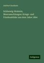 Adelbert Baudissin: Schleswig-Holstein, Meerumschlungen: Kriegs- und Friedensbilder aus dem Jahre 1864, Buch