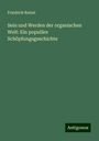 Friedrich Ratzel: Sein und Werden der organischen Welt: Ein populäre Schöpfungsgeschichte, Buch