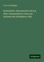 Carl Von Holzinger: Sechzehnter Jahresbericht des k.k. Ober-Gymnasiums in Goerz am Schlusse des Schuljahres 1865, Buch