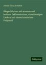 Johann Georg Scheifele: Sängerfahrten: mit ernstem und heiterm Deklamatorium, vierstimmigen Liedern und einem komischen Potpourri, Buch